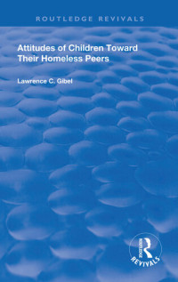 Lawrence C. Gibel — Attitudes Of Children Towards Their Homeless Peers