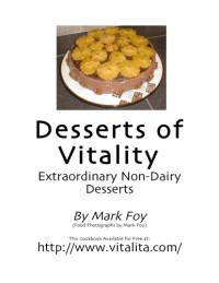 Mark Foy — Desserts of Vitality Extraordinary Non-Dairy Desserts (Vegan)