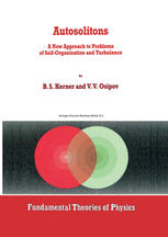 B. S. Kerner, V. V. Osipov (auth.) — Autosolitons: A New Approach to Problems of Self-Organization and Turbulence