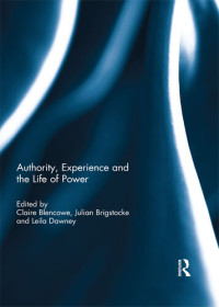 Claire Blencowe, Julian Brigstocke, Leila Dawney — Authority, Experience and the Life of Power