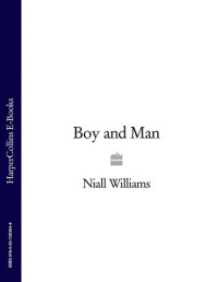 Niall Williams — Boy and Man