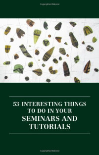 Hannah Strawson — 53 Interesting Things to Do in Your Seminars and Tutorials
