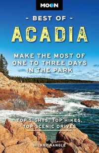 Hilary Nangle — Moon Best of Acadia: Make the Most of One to Three Days in the Park