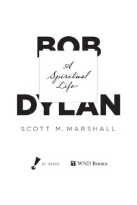 Scott Marshall — Bob Dylan: A Spiritual Life