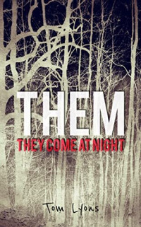 Tom Lyons — THEM: They Come at Night