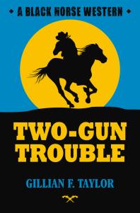 Gillian F. Taylor — Two-Gun Trouble