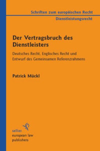 Patrick Mückl — Der Vertragsbruch des Dienstleisters: Deutsches Recht, Englisches Recht und Entwurf des Gemeinsamen Referenzrahmens