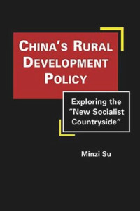 Minzi Su — Chinas Rural Development Policy: Exploring "The New Socialist Countryside"