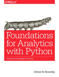 Brownley, Clinton W — Foundations for analytics with Python from non-programmer to hacker