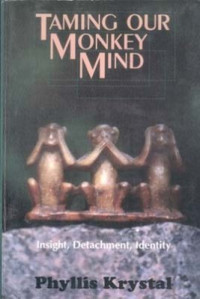Кристал Филлис. — Обуздание нашего обезьяньего ума. Проницательность, Непривязанность, Тождественность