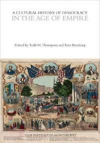 Tom Brooking, Todd M. Thompson — A Cultural History of Democracy in the Age of Empire, Volume 5