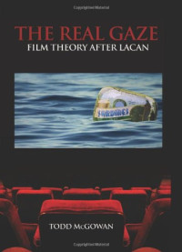McGowan, Todd — The real gaze : film theory after Lacan