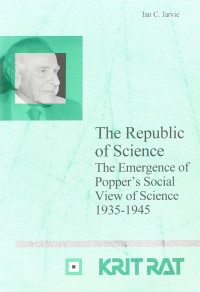 Ian C. Jarvie — The Republic of Science: the Emergence of Popper's Social View of Science