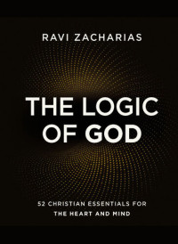 Ravi Zacharias — The Logic of God