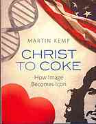 Kemp, Martin — Christ to COKE : how image becomes icon