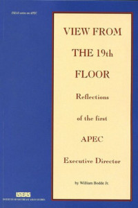 Chia Siow Yu; William Bodde Jr — View from the 19th floor: Reflections of the first APEC Executive Director
