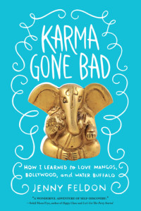 Feldon, Jenny — Karma gone bad: how I learned to love mangos, Bollywood, and water buffalo