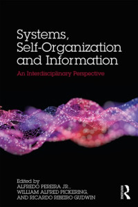 Pereira Junior Alfredo; William A. Pickering; Ricardo Ribeiro Gudwin — Systems, Self-Organisation and Information: An Interdisciplinary Perspective