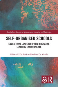 Alberto F. De Toni, Stefano De Marchi — Self-Organised Schools Educational Leadership and Innovative Learning Environments