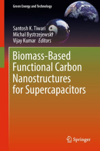 Santosh Tiwari, Michal Bystrzejewski, Vijay Kumar, (eds.) — Biomass-Based Functional Carbon Nanostructures for Supercapacitors