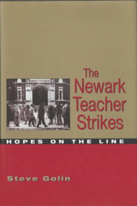 Steve Golin — The Newark Teacher Strikes: Hopes on the Line
