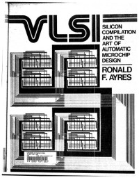Ronald F. Ayres — VLSI: Silicon Compilation and the Art of Automatic Microchip Design