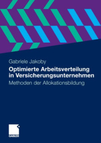 Gabriele Jakoby — Optimierte Arbeitsverteilung in Versicherungsunternehmen: Methoden der Allokationsbildung