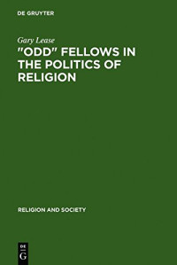 Gary Lease — "Odd" Fellows in the Politics of Religion: Modernism, National Socialism, and German Judaism