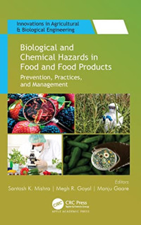 Santosh K. Mishra, Megh R. Goyal, Manju Gaare — Biological and Chemical Hazards in Food and Food Products: Prevention, Practices, and Management