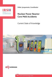 Ahmed Bentaïb; Hervé Bonneville; Gérard Cénérino — Nuclear Power Reactor Core Melt Accidents: Current State of Knowledge