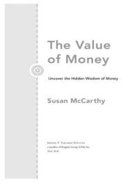 Susan McCarthy — The Value of Money: Uncover the Hidden Wisdom of Money