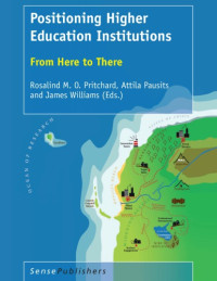 Pausits, Attila;Pritchard, Rosalind M. O.;Williams, James — Positioning higher education institutions: from here to there