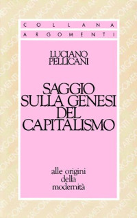 Luciano Pellicani — Saggio sulla genesi del capitalismo