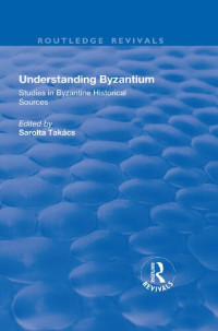 Sarolta Takács, Paul Speck — Understanding Byzantium: Studies in Byzantine Historical Sources