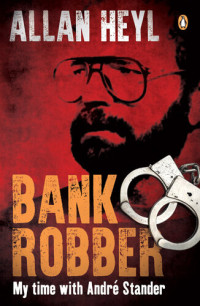 Allan Heyl — Bank robber : my time with André Stander