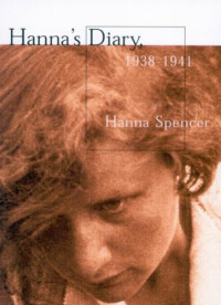 Hanna Spencer — Hanna’s Diary, 1938-1941: Czechoslovakia to Canada