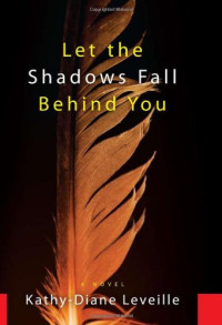 Kathy-Diane Leveille — Let the shadows fall behind you : a novel
