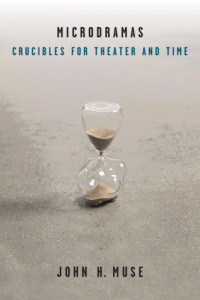 Muse, John H — Microdramas: Crucibles for Theater and Time