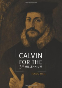 Hans Mol — Calvin for the Third Millennium