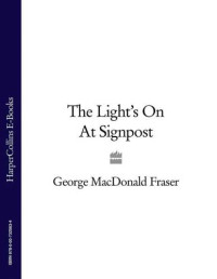 Fraser, George MacDonald — The Light's on at Signpost