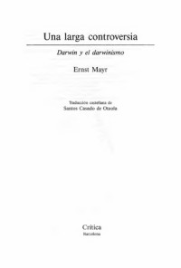 Enst Mayr — Una larga Controversia. Darwin y el darwinismo