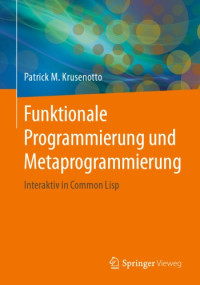 Krusenotto P.M. — Funktionale Programmierung und Metaprogrammierung: interaktiv in Common Lisp