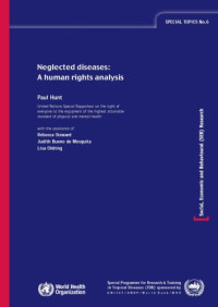 P. Hunt, J. Mesquita, L. Oldring, R. Stewart — Neglected Diseases: A Human Rights Analysis (Special Topics) (Special Topics)