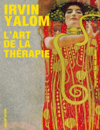 Irvin D. Yalom — L'art de la thérapie