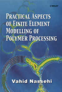 Nassehi V. — Practical Aspects of Finite Element Modelling of Polymer Processing