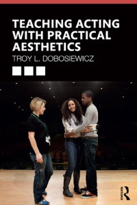 Troy L. Dobosiewicz — Teaching Acting with Practical Aesthetics