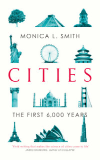 Monica L. Smith — Cities: the First 6,000 Years