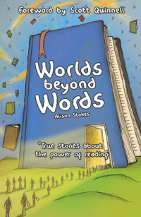 Alison Stokes — Worlds Beyond Words: True Stories About the Power of Literacy