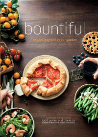 Cu, Diane;Porter, Todd — Bountiful: Recipes Inspired by Our Garden