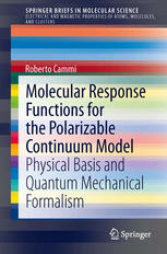 Roberto Cammi (auth.) — Molecular Response Functions for the Polarizable Continuum Model: Physical basis and quantum mechanical formalism